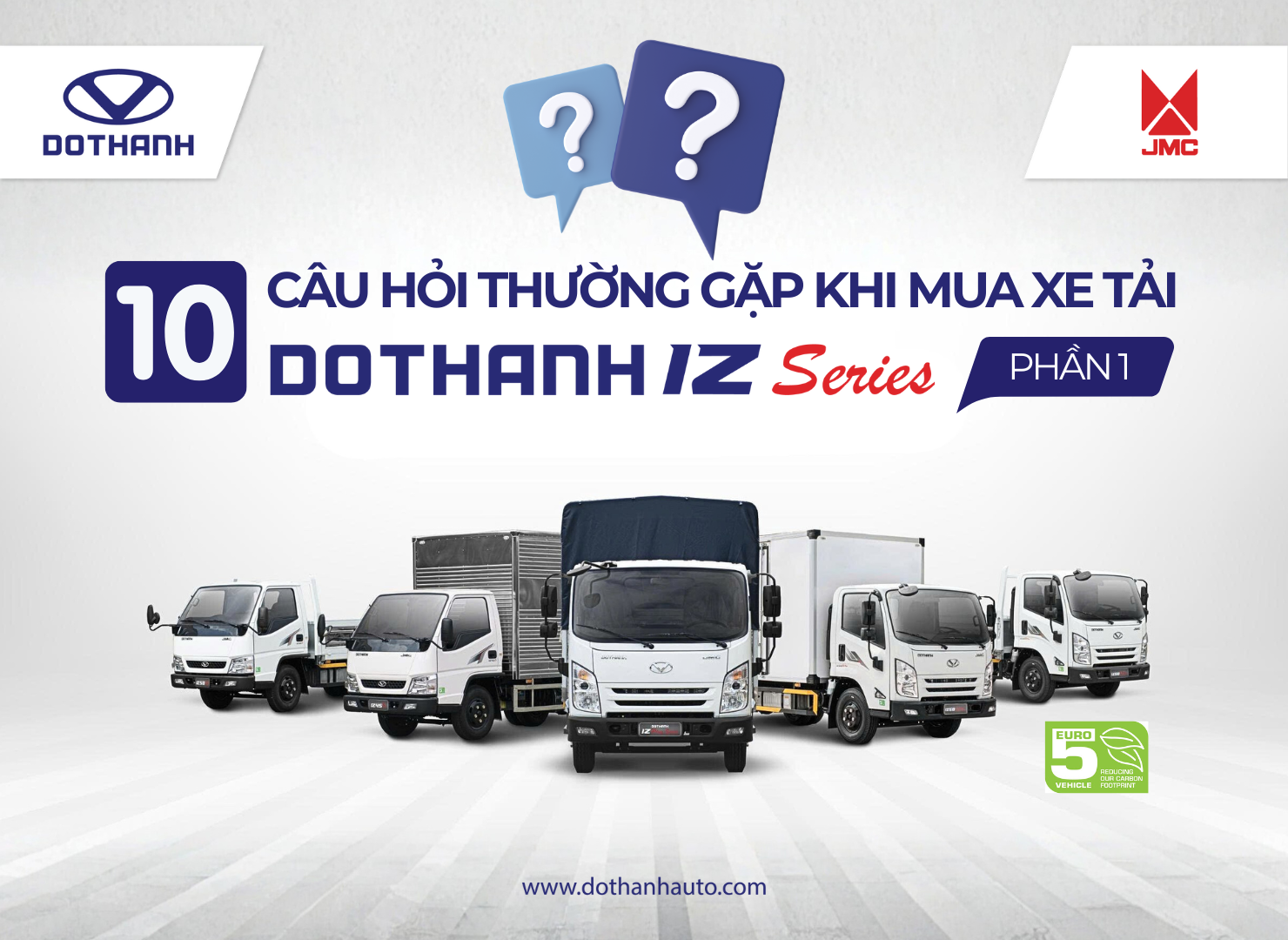 10 CÂU HỎI THƯỜNG GẶP KHI MUA XE TẢI DOTHANH IZ (Phần 1)
