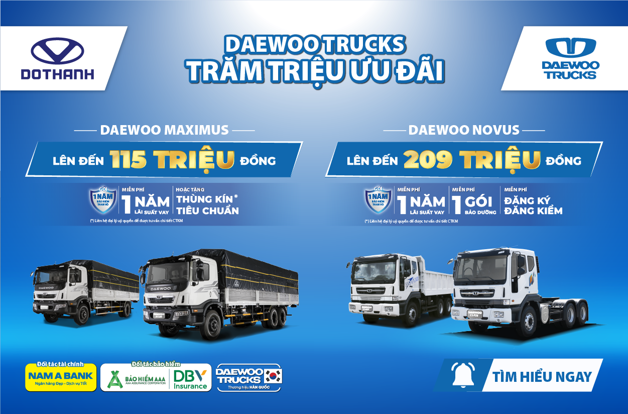 Chương trình DAEWOO TRUCKS: TRĂM TRIỆU ƯU ĐÃI khi mua các dòng xe tải, xe ben và đầu kéo Daewoo