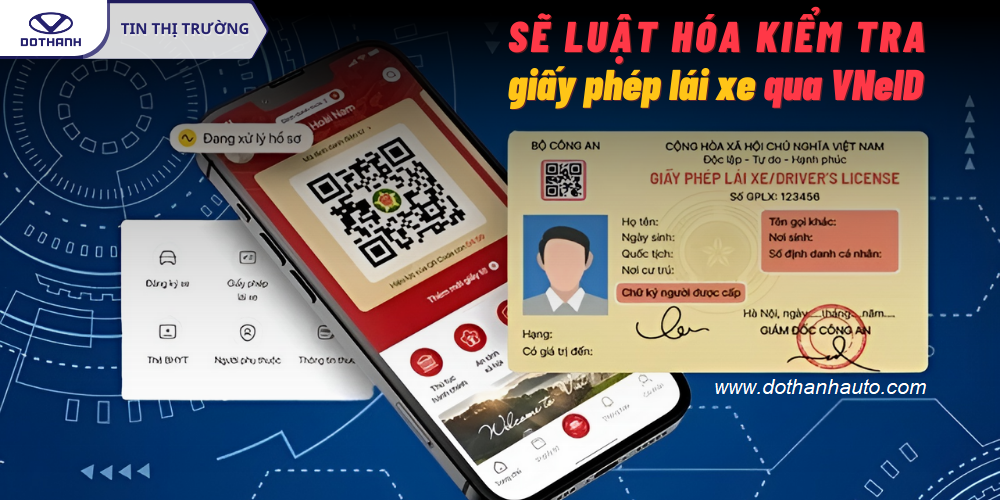 Sẽ luật hóa kiểm tra giấy phép lái xe qua VneID