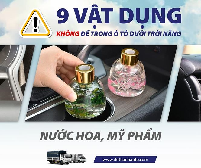 nước hoa, mỹ phẩm: Vật Dụng Để Trong Ô Tô Tiềm Ẩn Nguy Cơ Cháy Nổ