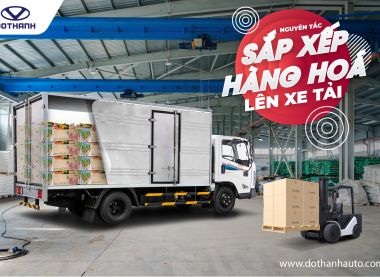 Nguyên tắc sắp xếp hàng hóa lên xe tải an toàn và hợp lý