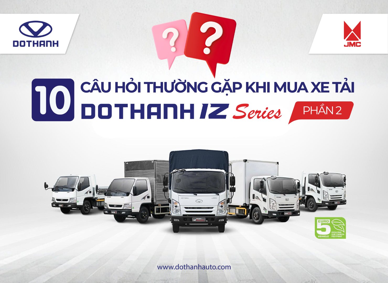10 CÂU HỎI THƯỜNG GẶP KHI MUA XE TẢI DOTHANH IZ (Phần 2)