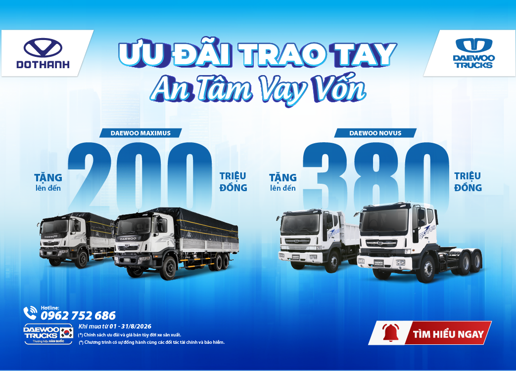 ƯU ĐÃI TRAO TAY - AN TÂM VAY VỐN CÙNG THƯƠNG HIỆU XE HÀN QUỐC DAEWOO TRUCKS