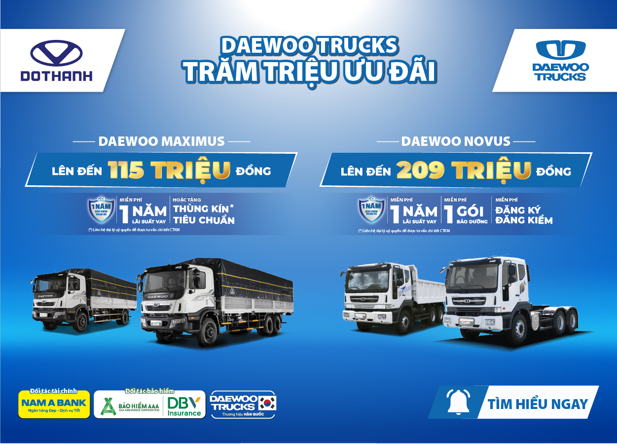DAEWOO TRUCKS: TRĂM TRIỆU ƯU ĐÃI | Đồng hành cùng Nam A Bank, Bảo hiểm AAA, DBV