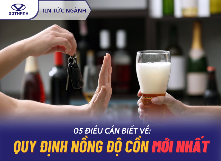 Quy định nồng độ cồn ô tô, xe máy mới nhất: 05 điều cần biết