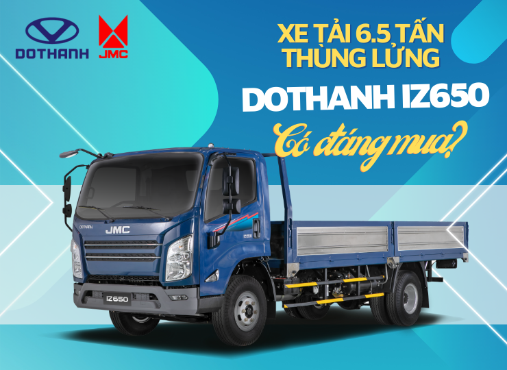 XE TẢI 6 TẤN 5 THÙNG LỬNG DOTHANH IZ650 CÓ ĐÁNG MUA?