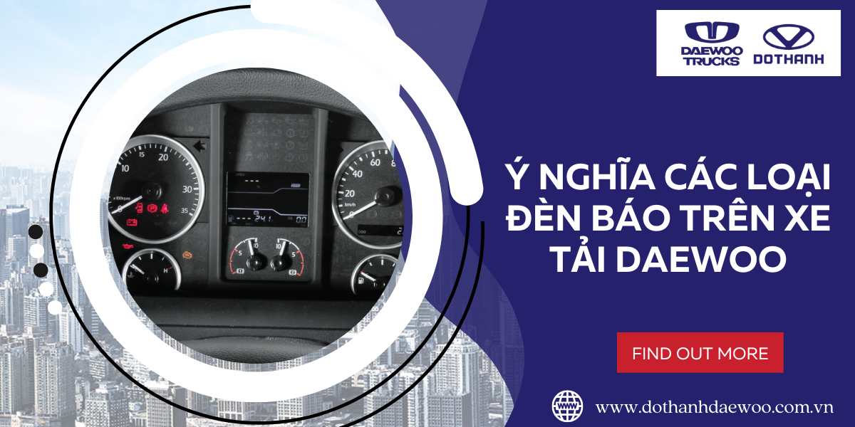 Ý NGHĨA CÁC LOẠI ĐÈN BÁO TRÊN XE TẢI DAEWOO